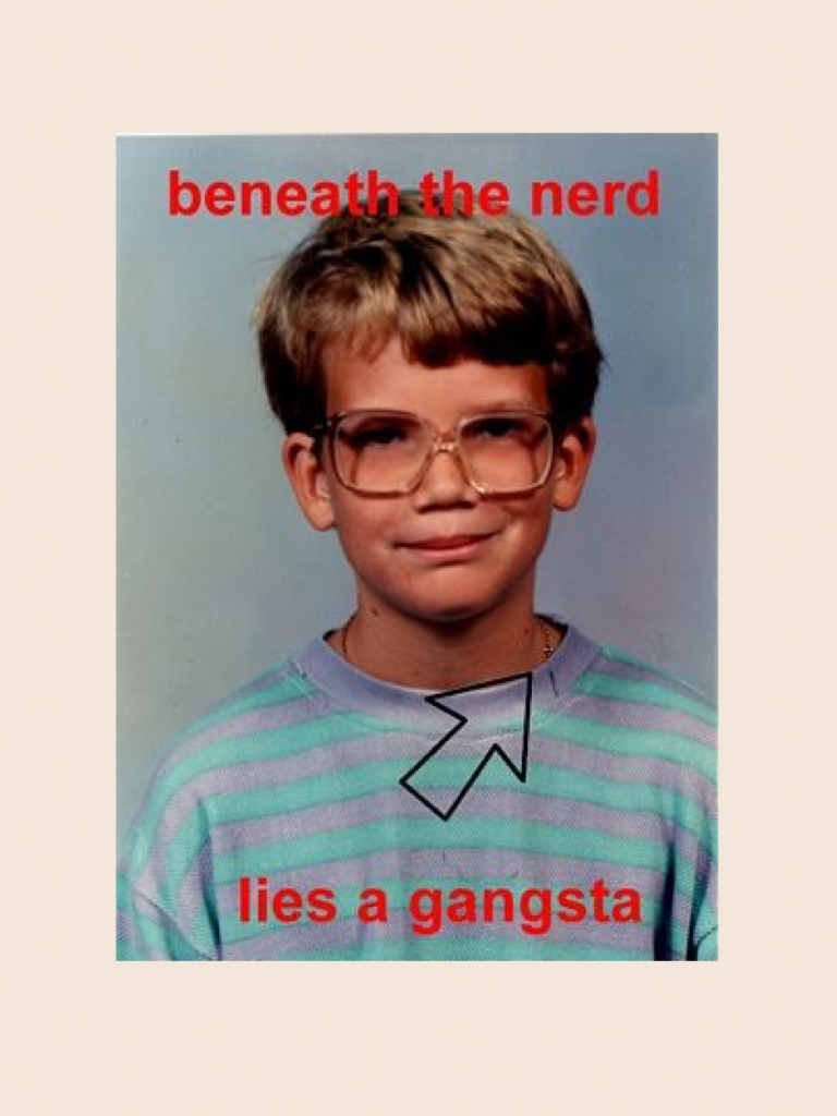 This nerd is not a nerd, it's a gangsta......