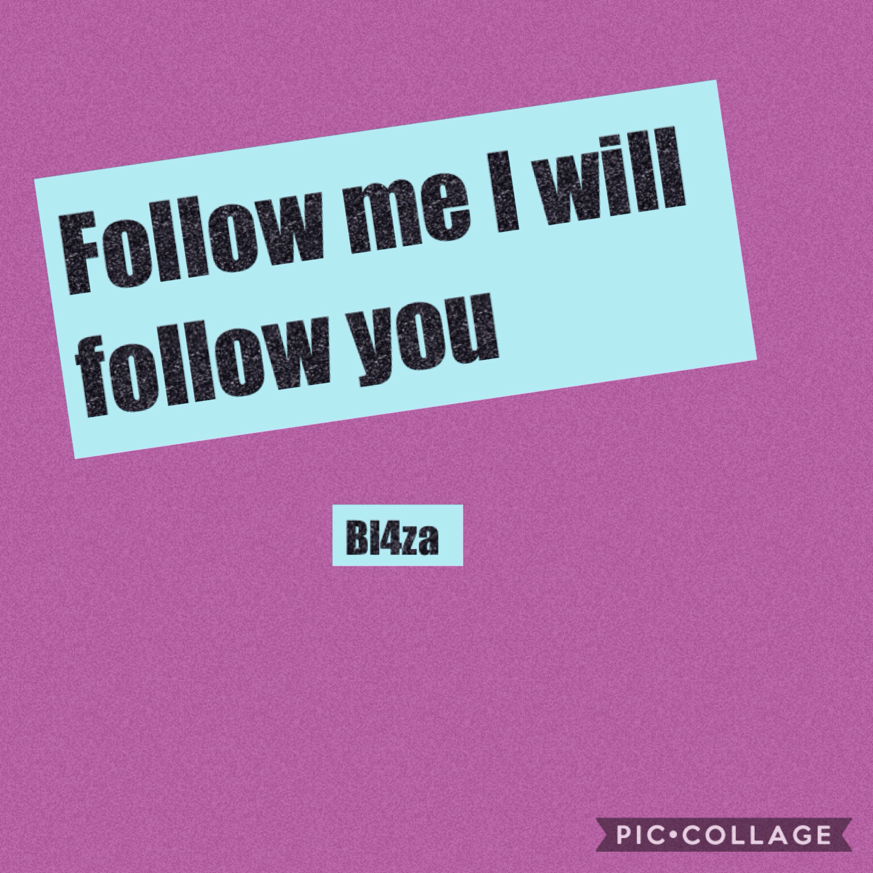 Follow me my name is Bl4za