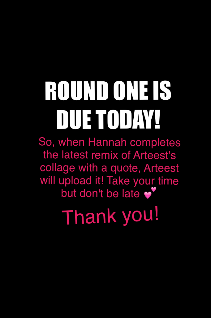 ROUND ONE IS DUE TODAY! 