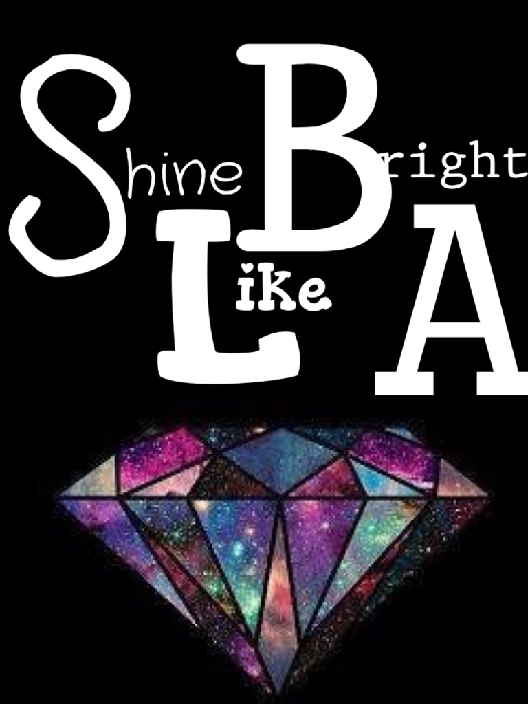 Shine bright like a diamond ;D