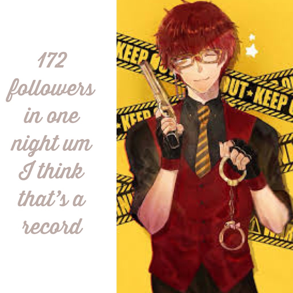 172 followers in one night um I think that’s a record 