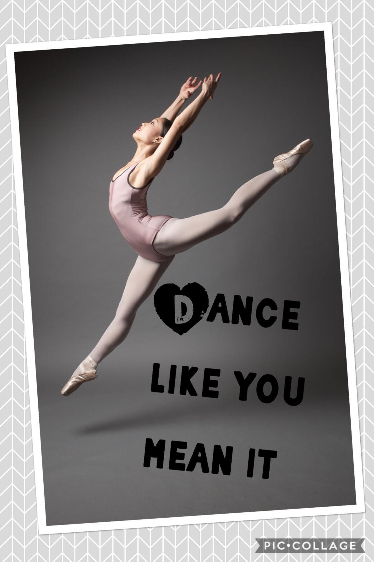 Dance like you mean it
