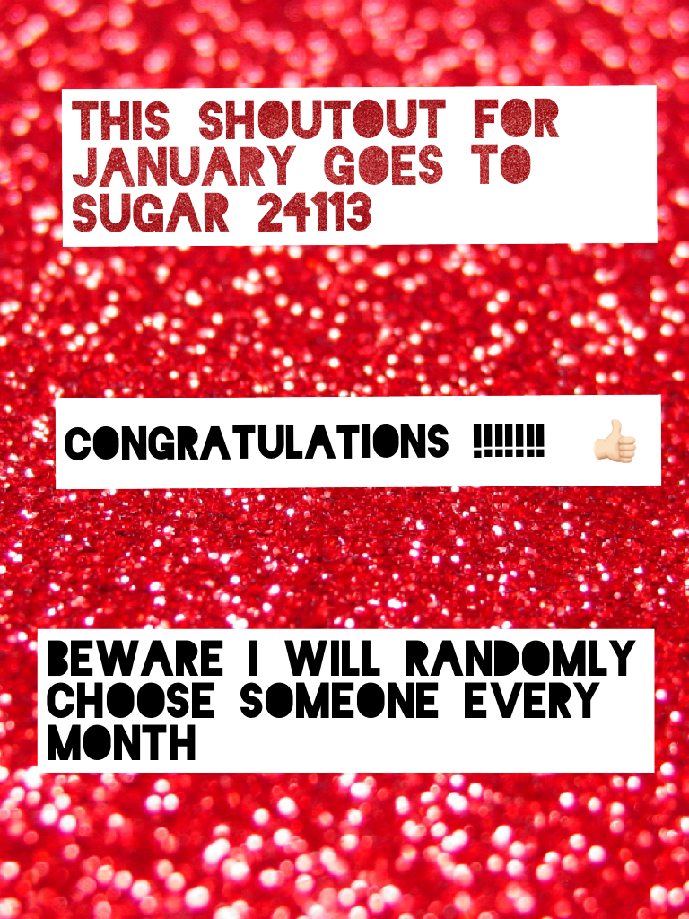 This shoutout for January goes to sugar 24113 and sorry for posting it so late