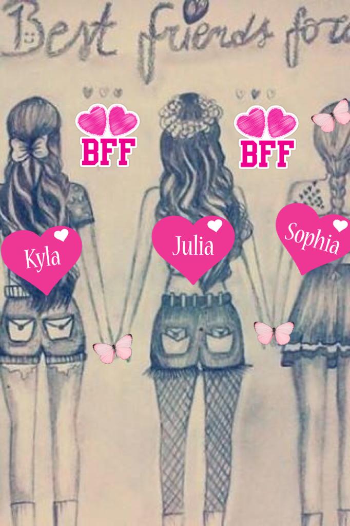 My BFFs are the best! Julia and Sophia