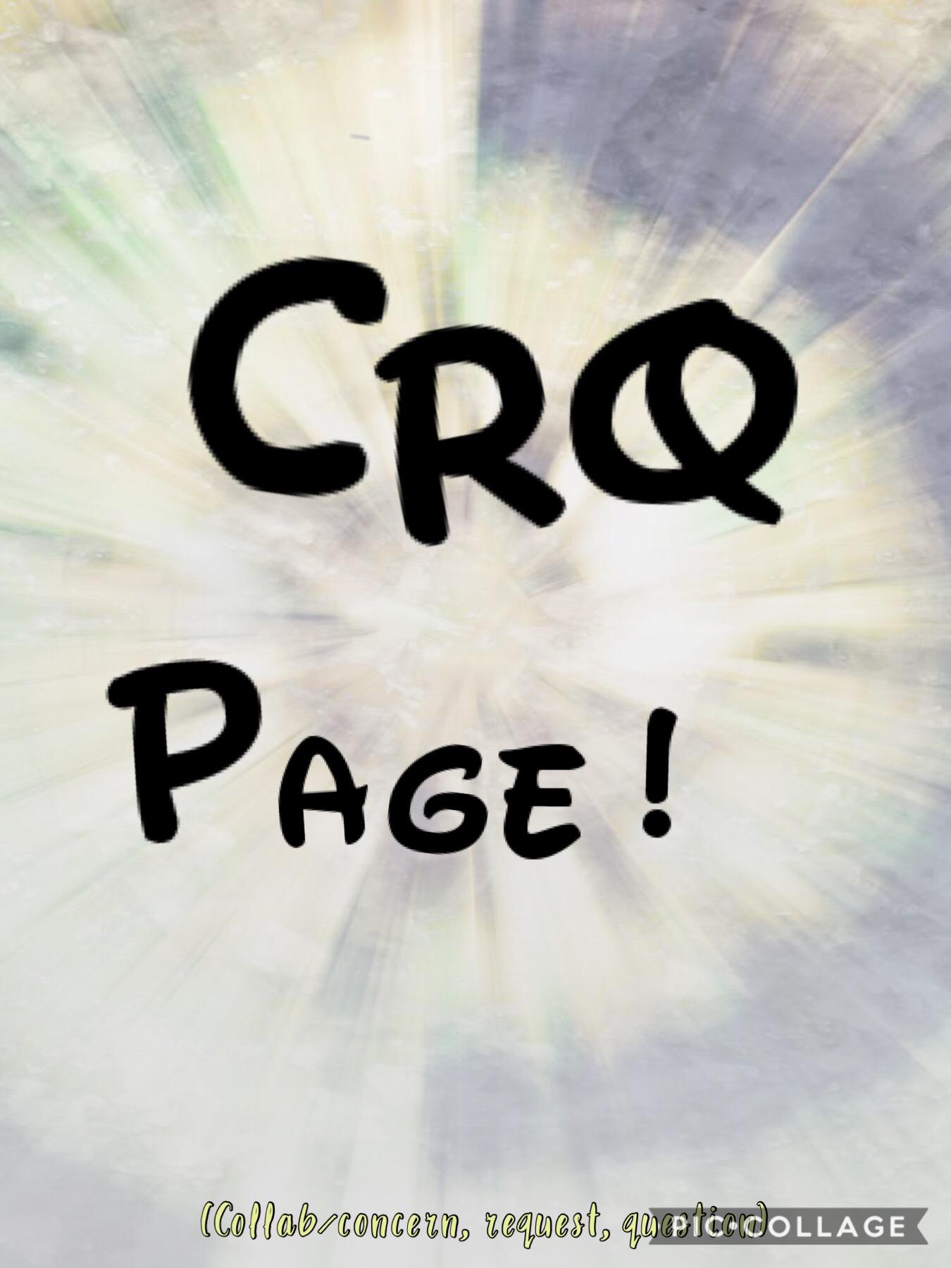 CRQ Page! Comment or remix if you have collabs or concerns, requests, or questions!