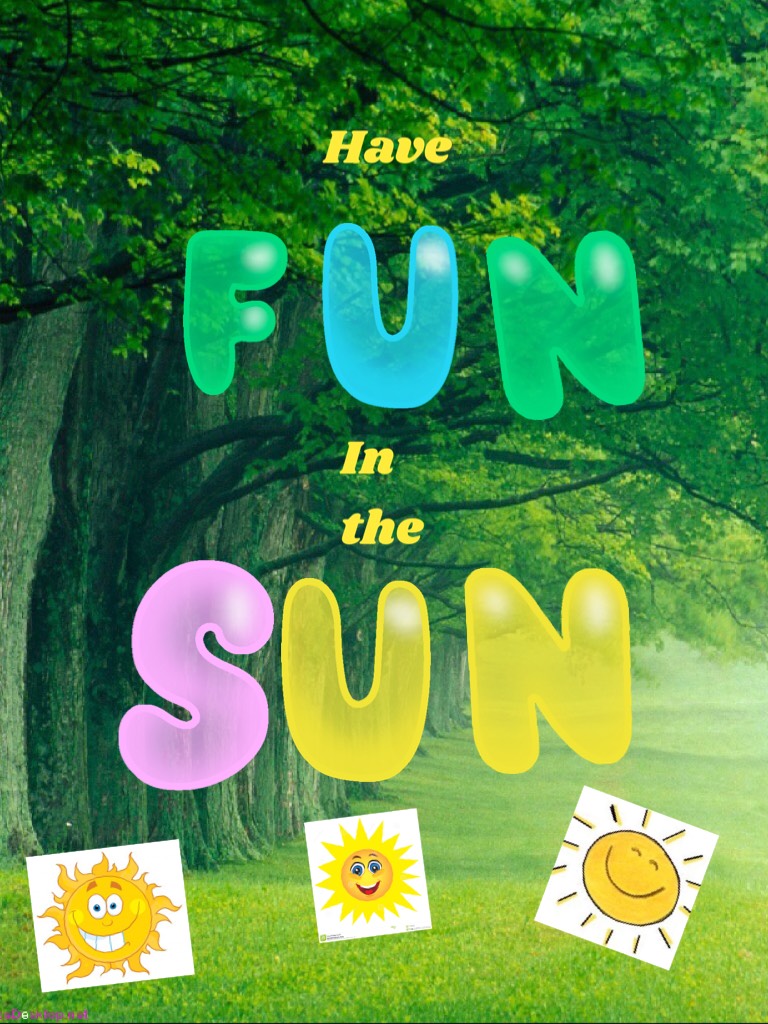 Have fun in the sun ☀️!!!
