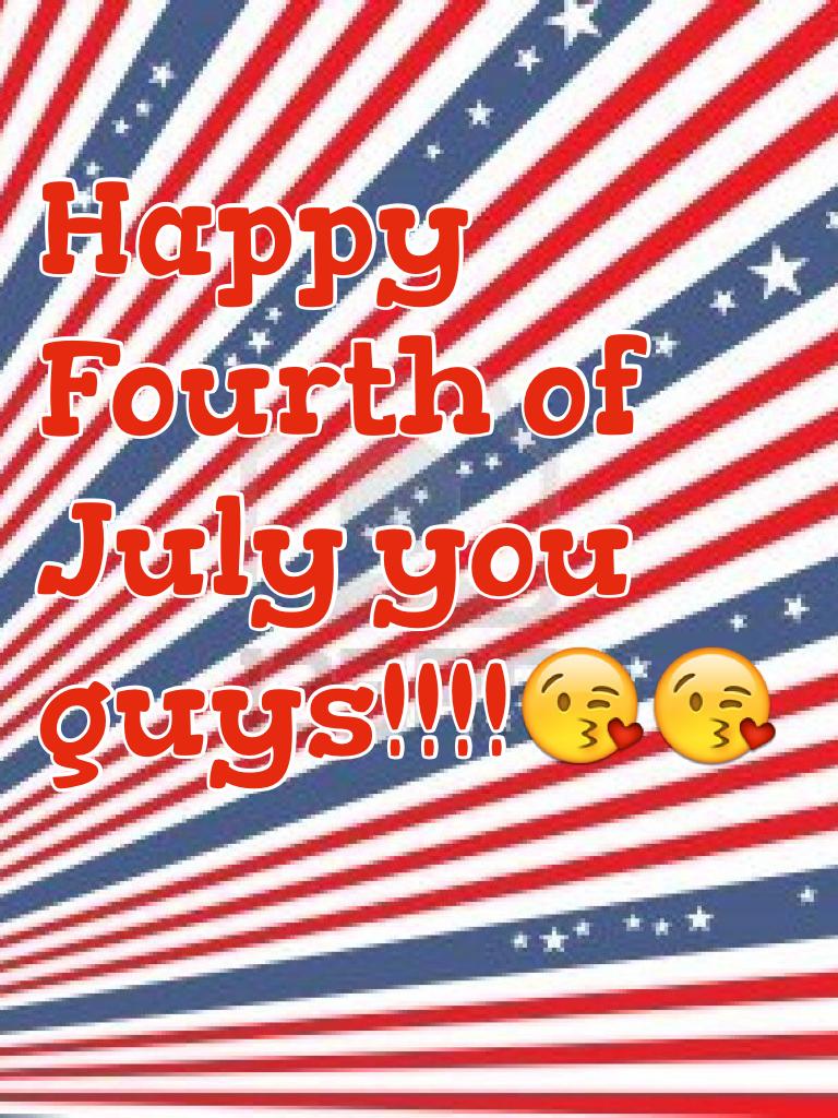 Happy Fourth of July you guys!!!!😘😘