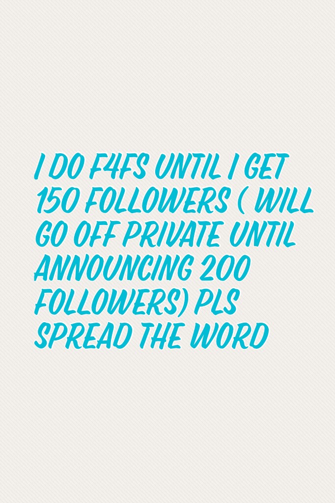 I do f4fs until I get 150 followers ( will go off private until announcing 200 followers) pls spread the word -💙💜💜💚💛❤️💚💙💙💚💛