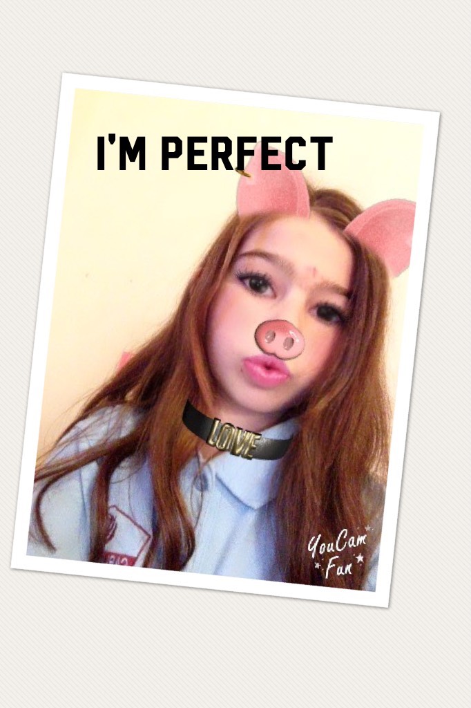 I'm perfect 
