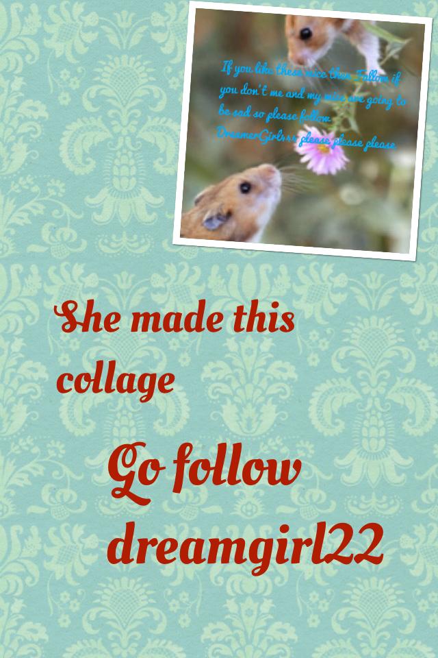 Go follow dreamgirl22