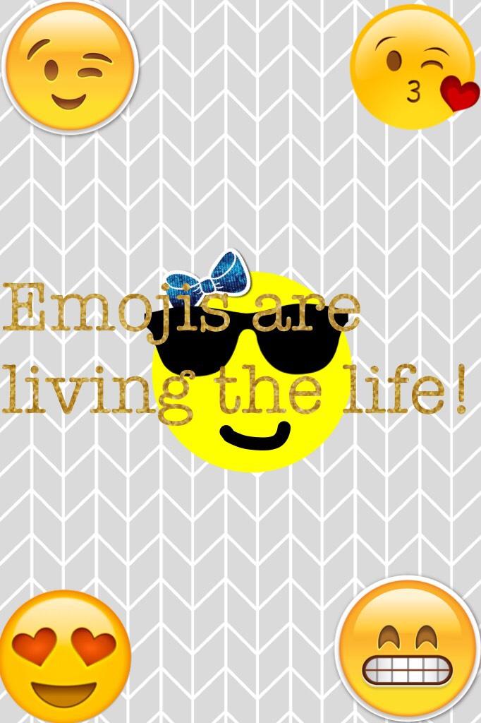 Emojis are living the life!