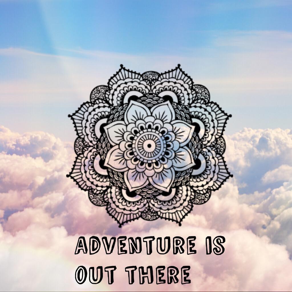 Adventure is out there 