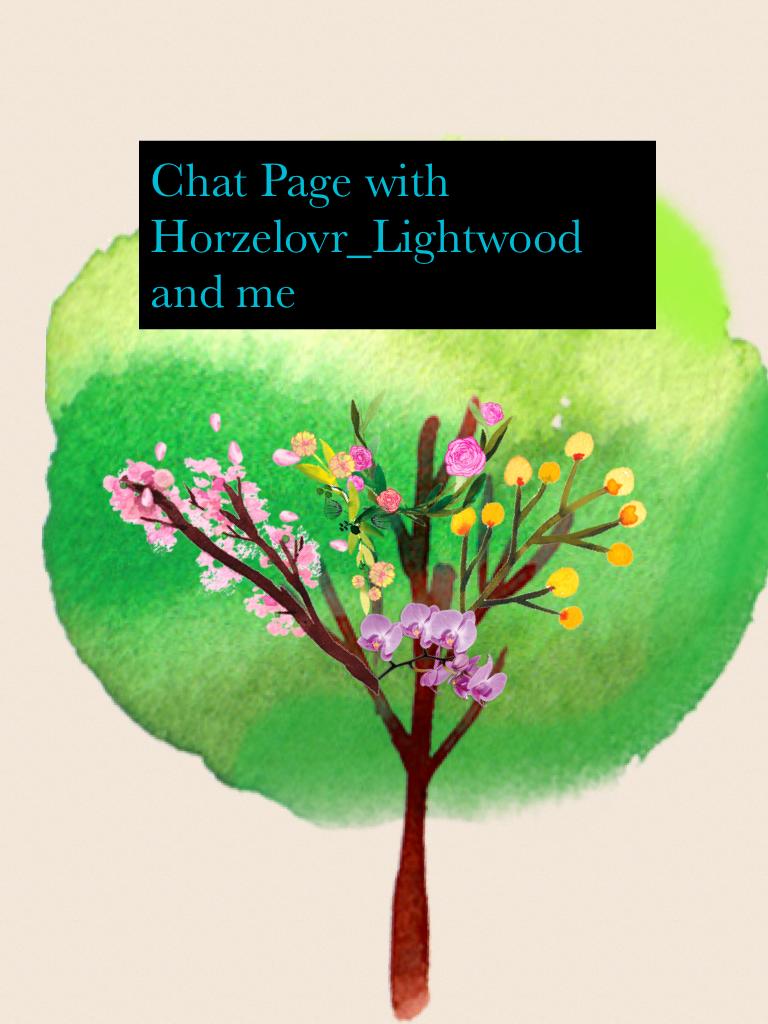 Chat Page with Horzelovr_Lightwood and me
