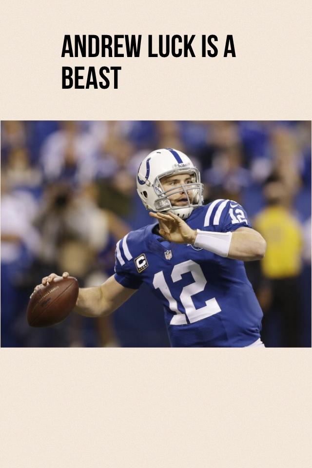 Andrew luck is a beast 