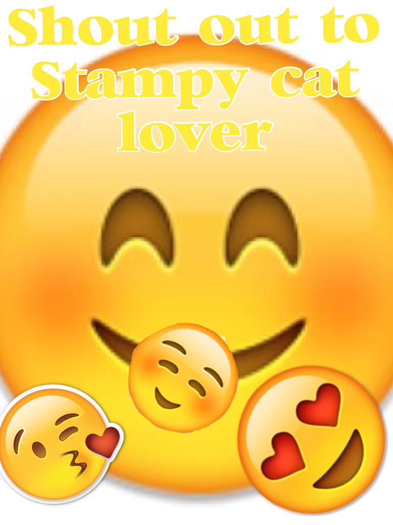 Shout out emoji's
To: stampy cat lover 
From: FTigers101