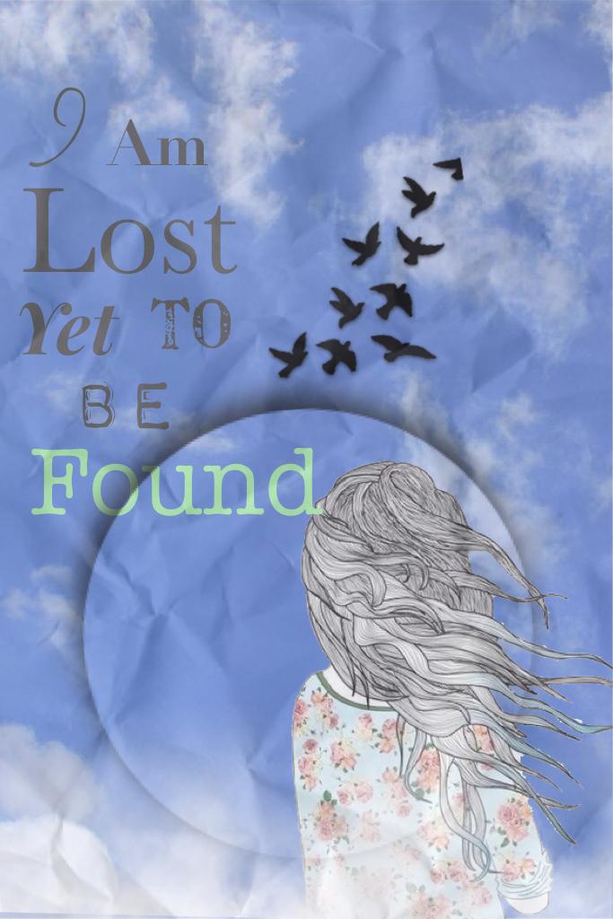 I am lost yet to be found
