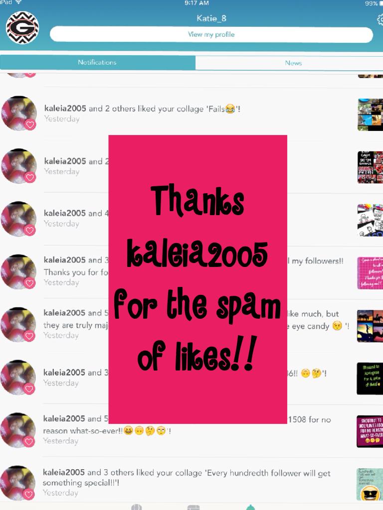 Thanks kaleia2005 for the spam of likes!!