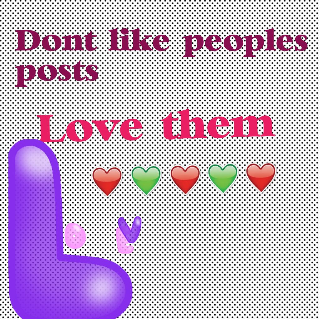                                                       Click                                        Love life love friends and family...you love those but what you need to love is other people's posts 😍❤️📨