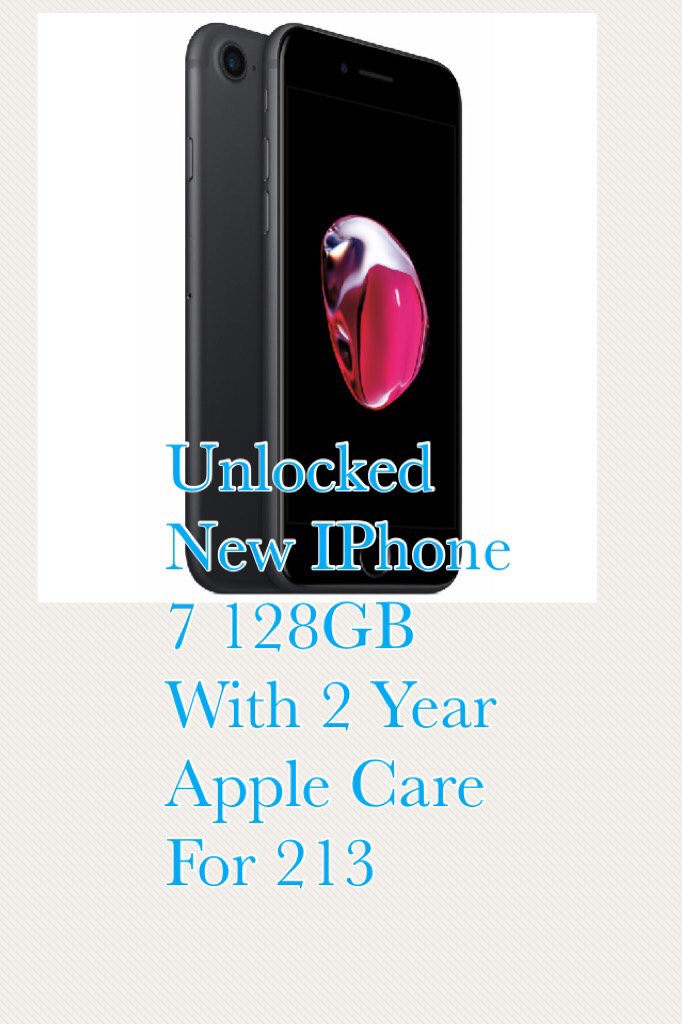 Unlocked New IPhone 7 128GB With 2 Year Apple Care For 213