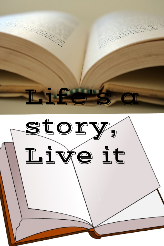 Life's a story