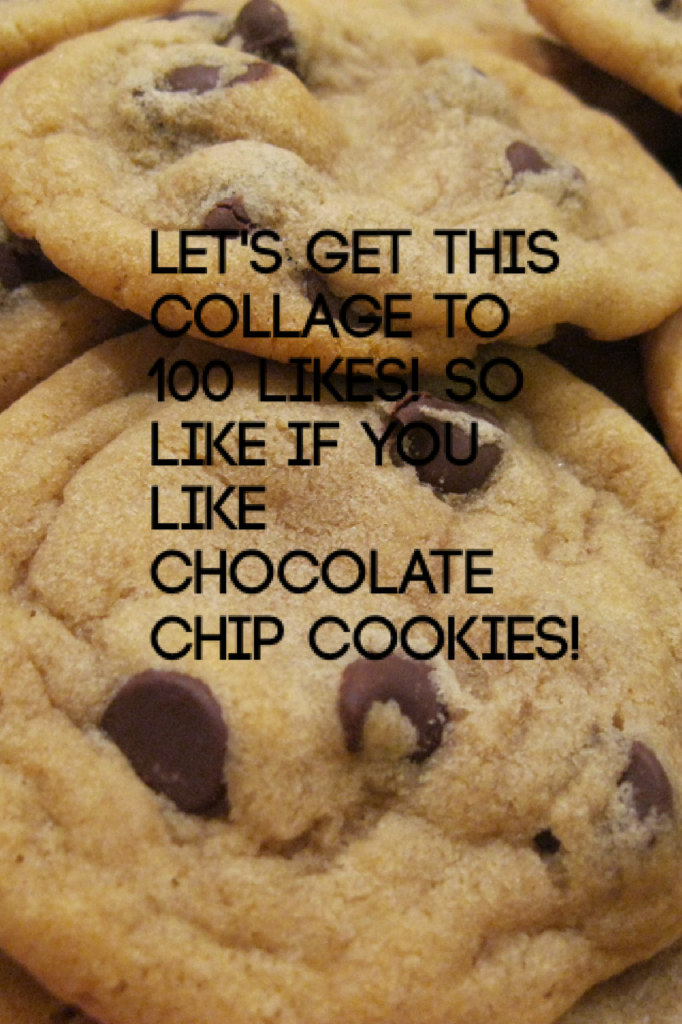 Get this to 100 likes! #chocolatechipcookies