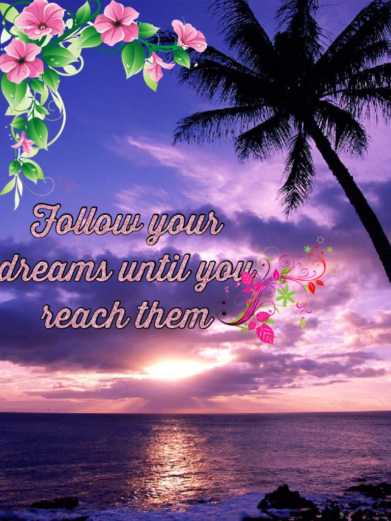 Follow your dreams until you reach them
#Inspiration around the world 
#Never give up 