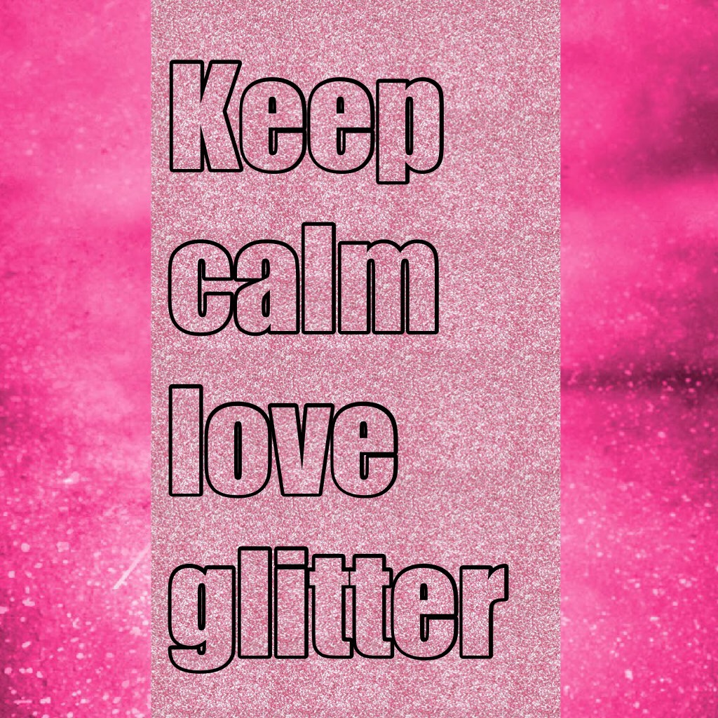 Keep calm love glitter 