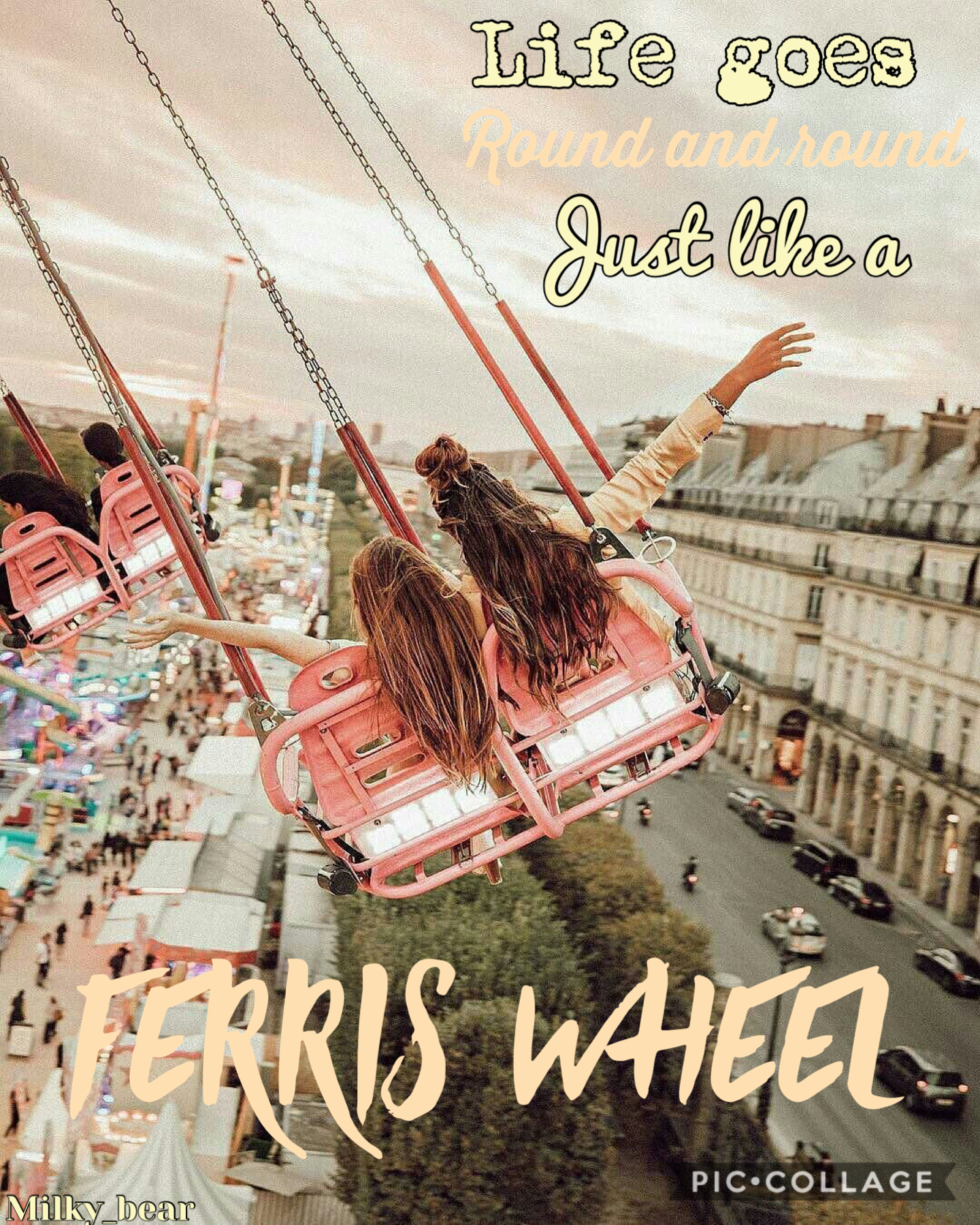 🎡 TAP 🎡 
“Life goes round and round just like a Ferris wheel”