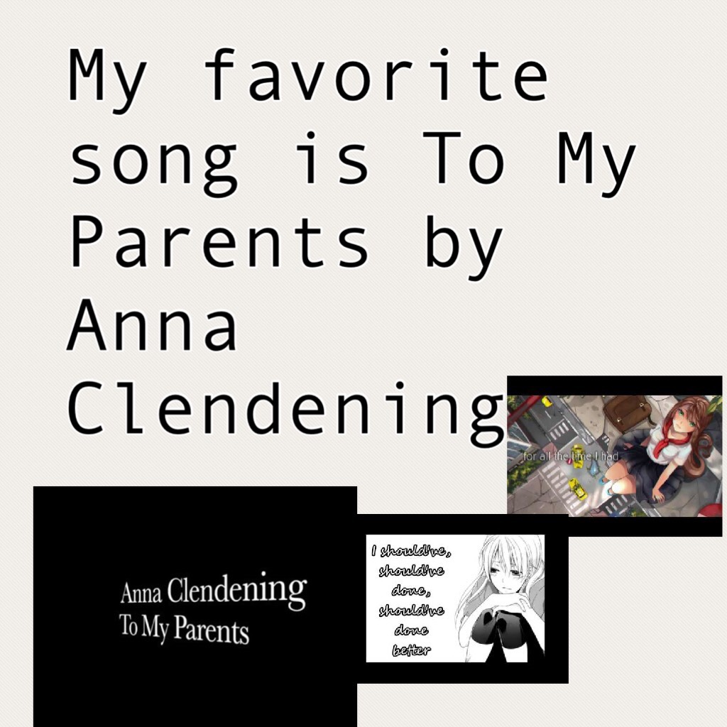 My favorite song is To My Parents by Anna Clendening