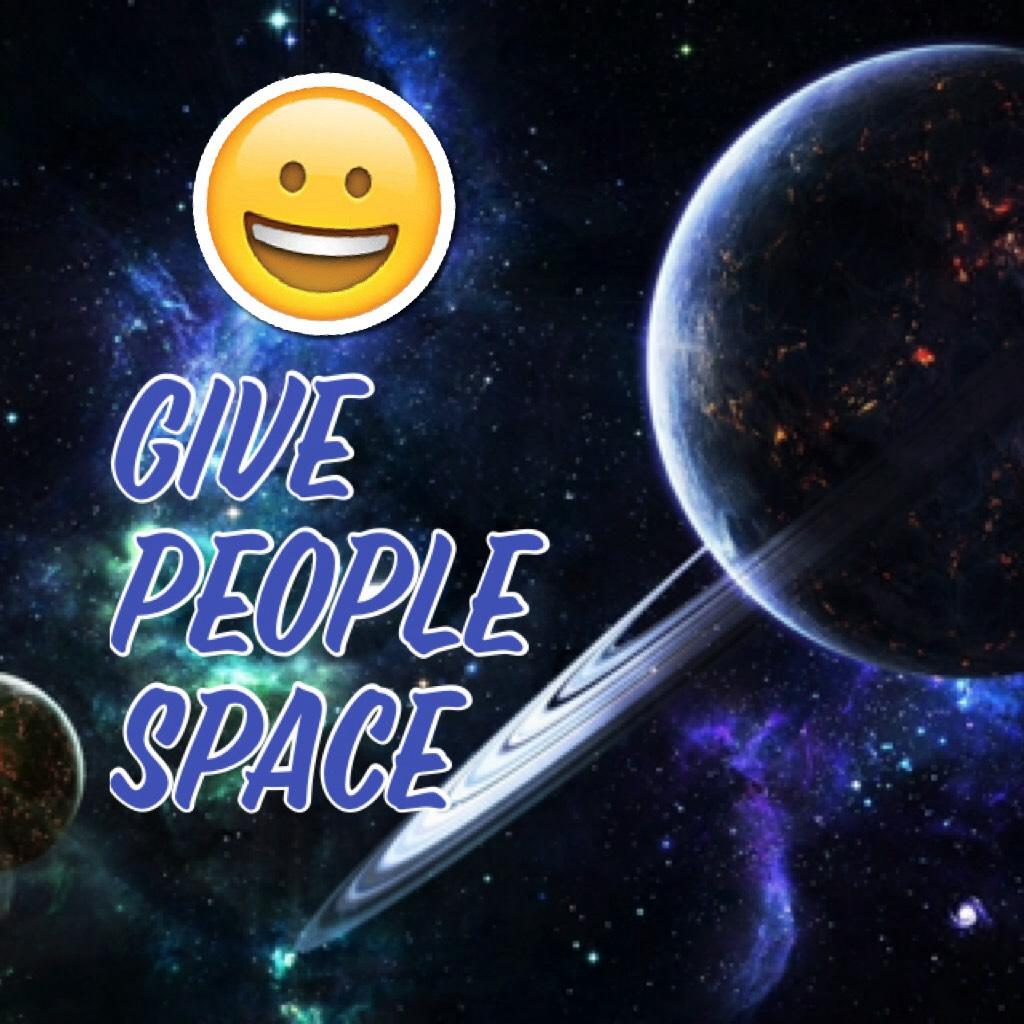 Give people space