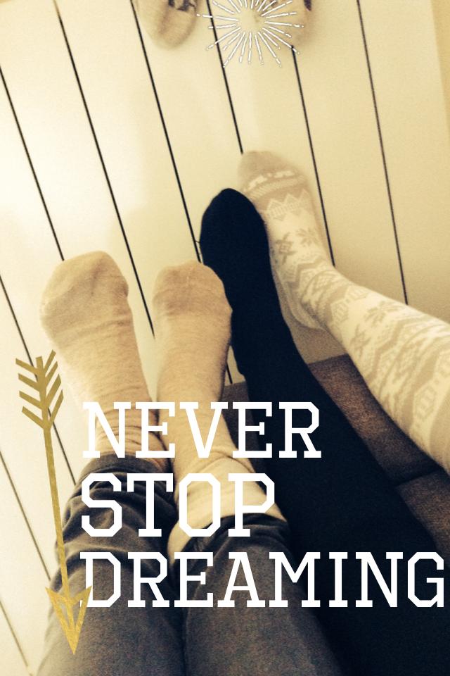 👉Never stop dreaming👈