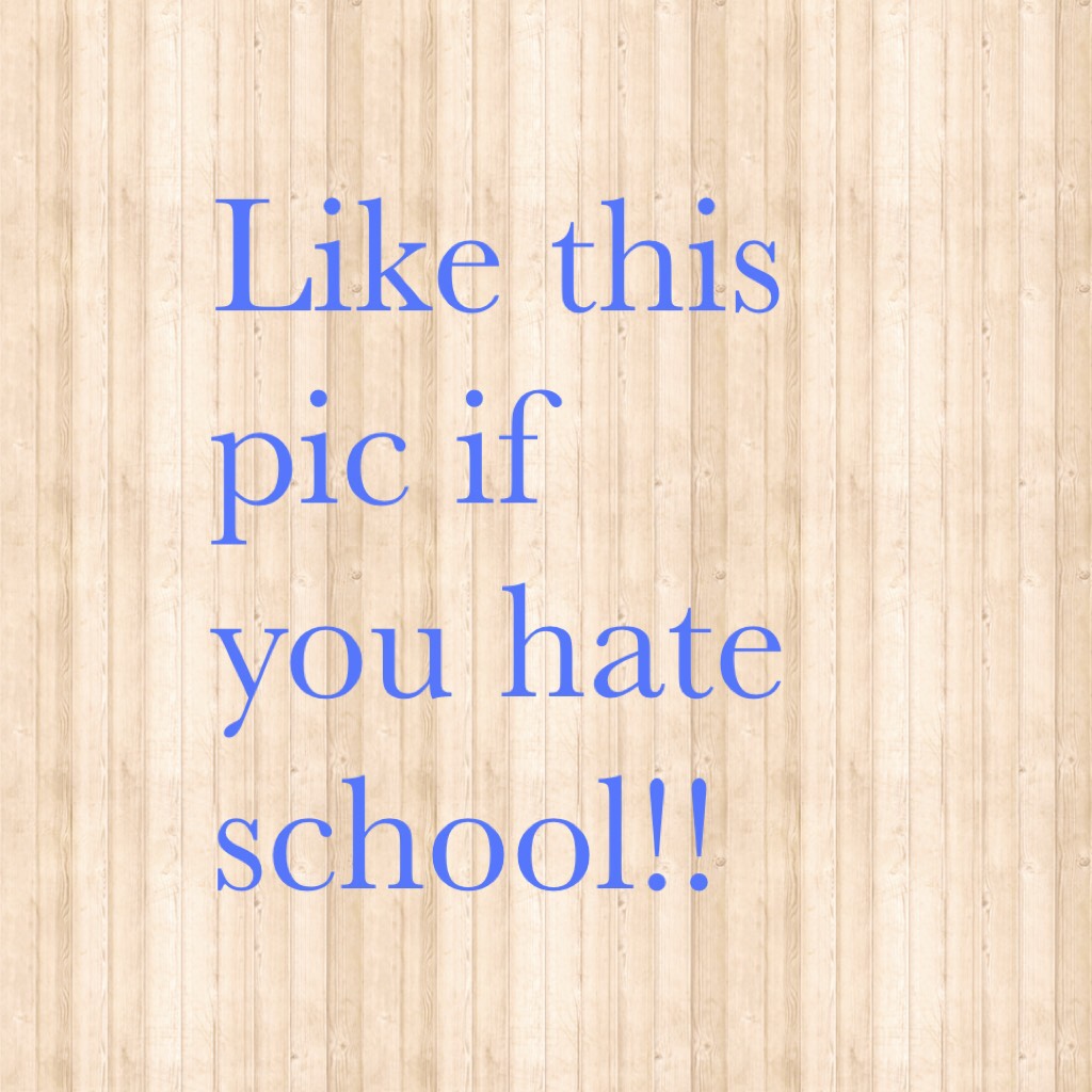 Like this pic if you hate school!!