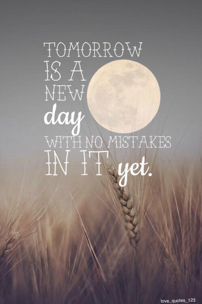 Tomorrow is a new day 💕