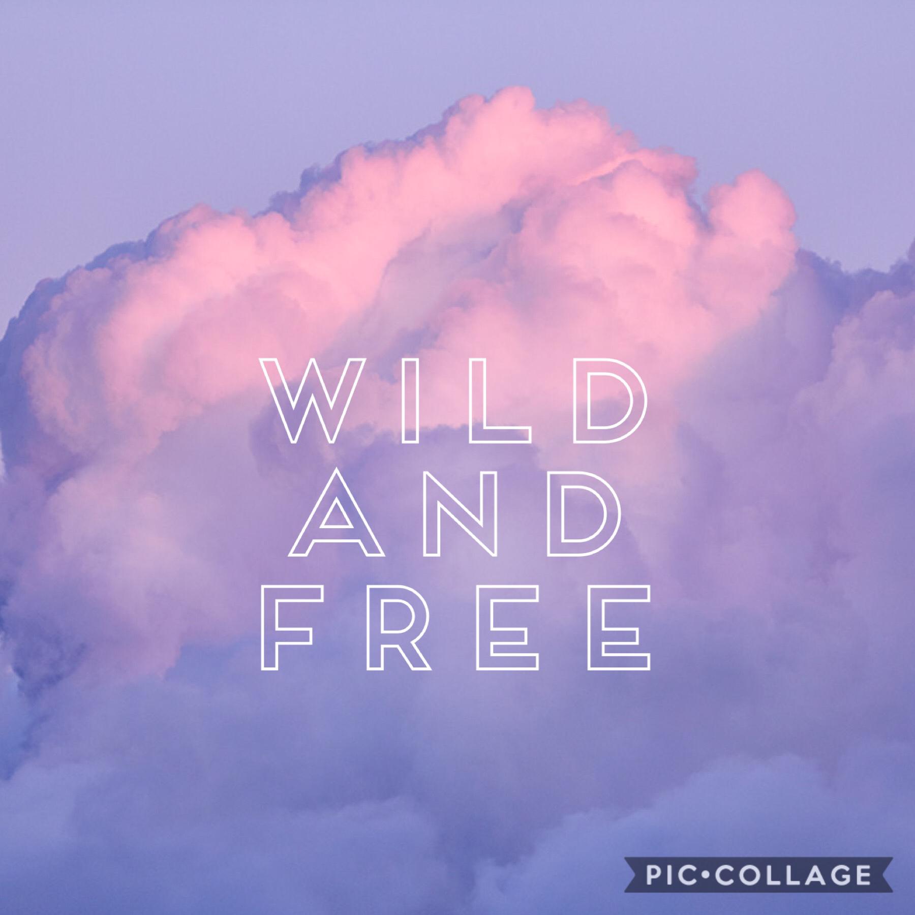 Wild and free ☁️☁️