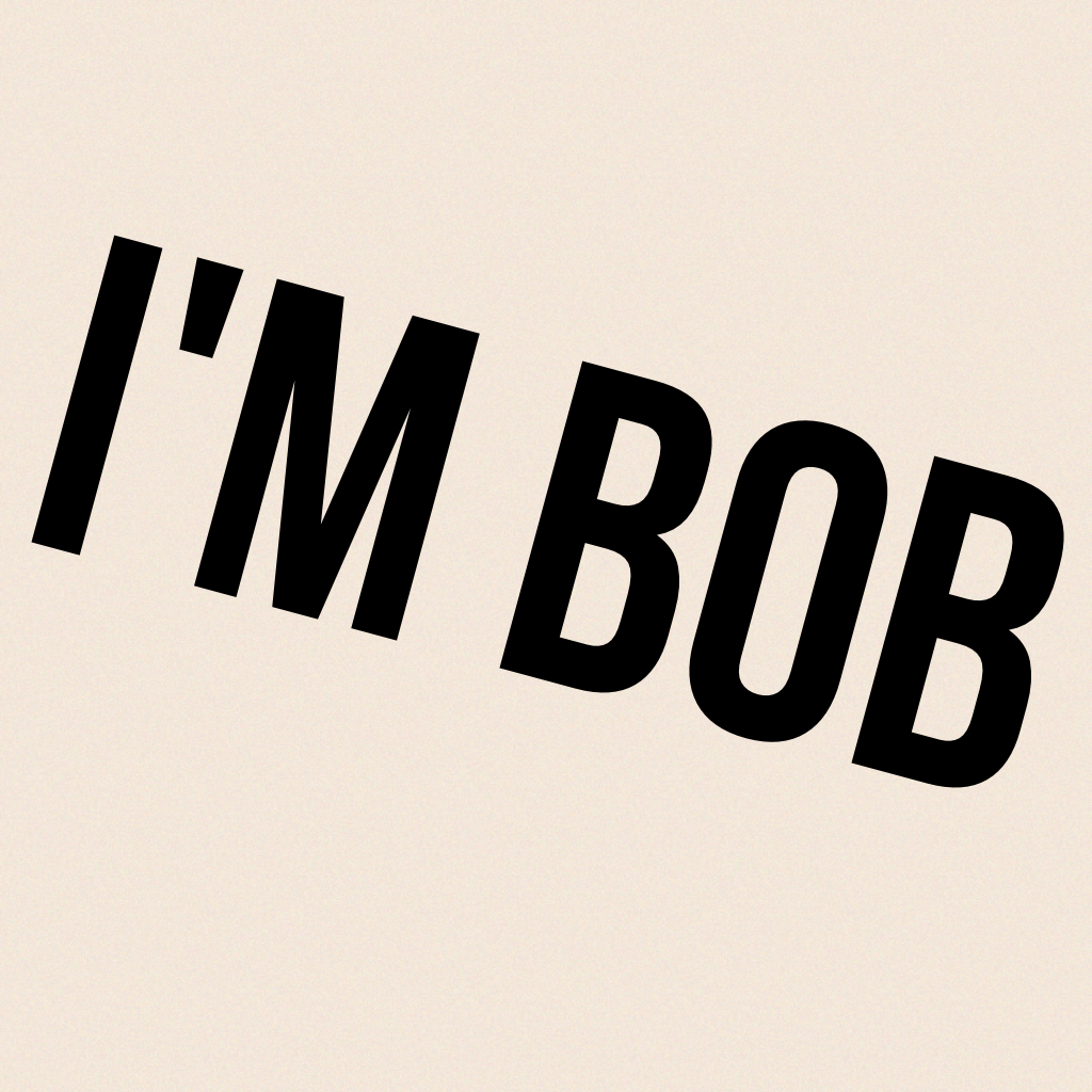 I'm bob