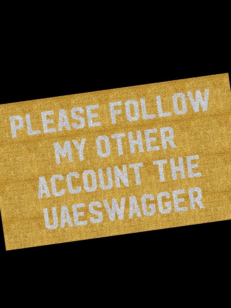 Please follow my other account the uaeswagger