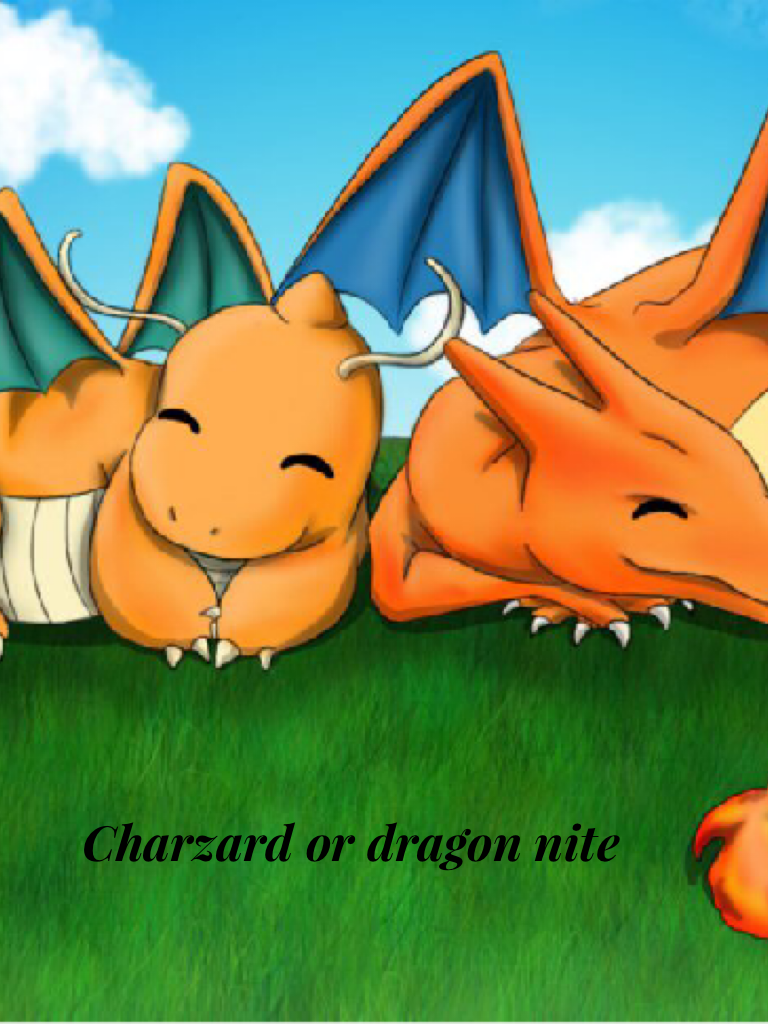 Charzard or dragon nite