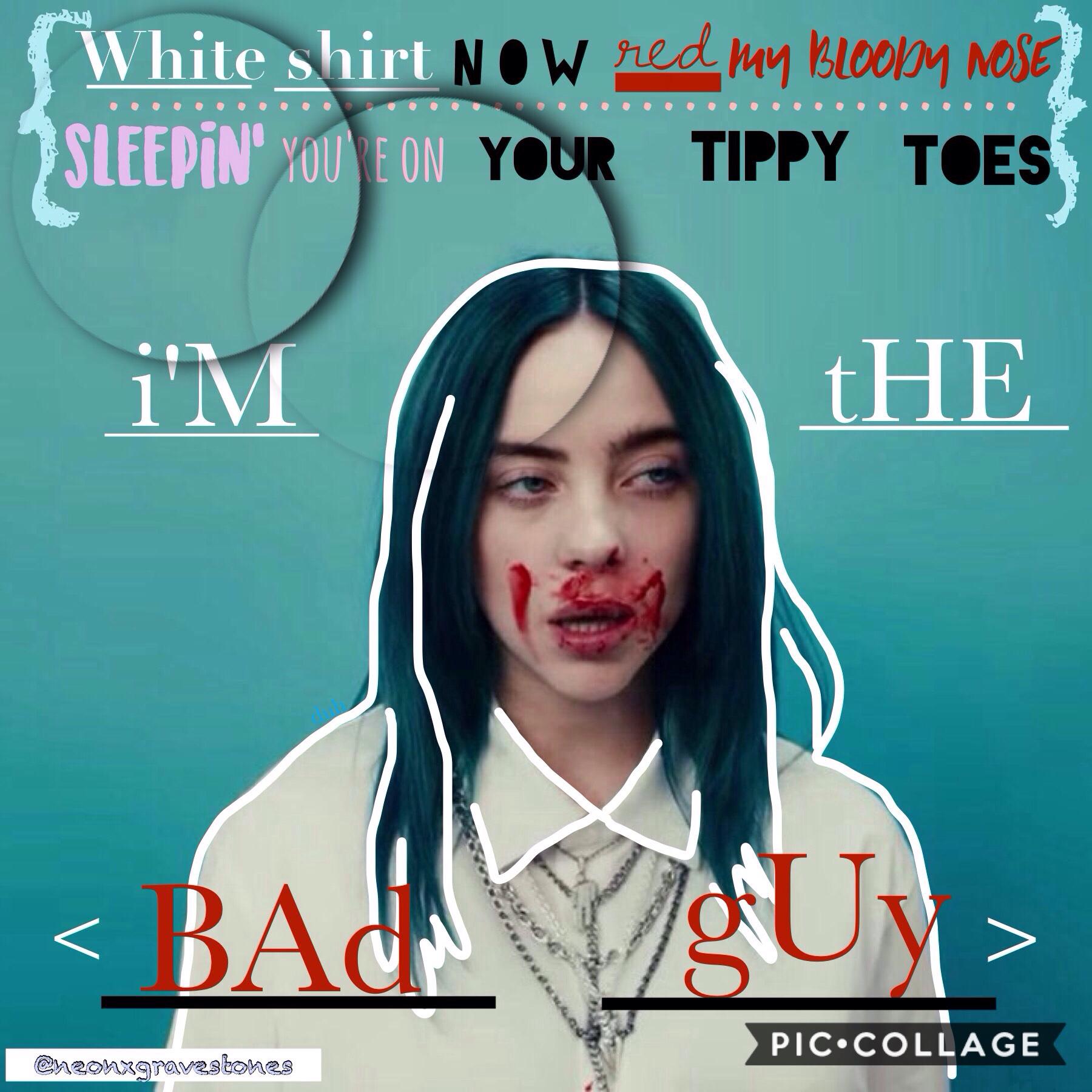 🐸Bad Guy:Billie Eilish🐸
 My first Billie edit! Currently working on a lot of collages. Sorry I haven't been active. I spent 3 days at my aunt's.