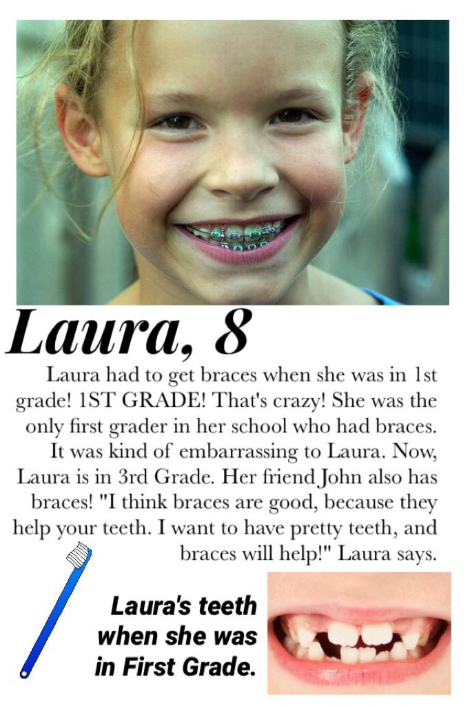 Laura is a brave girl! Follow @BracesForever if YOU like braces! :)