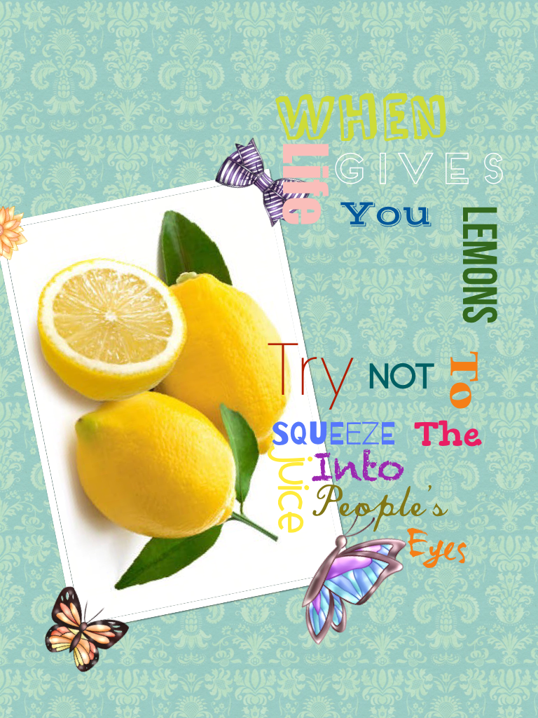 Lemons make amazing quotes.