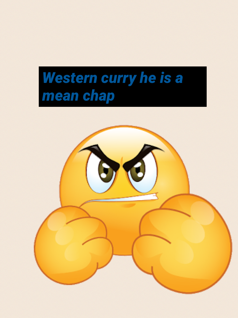 Western curry he is a mean chap 