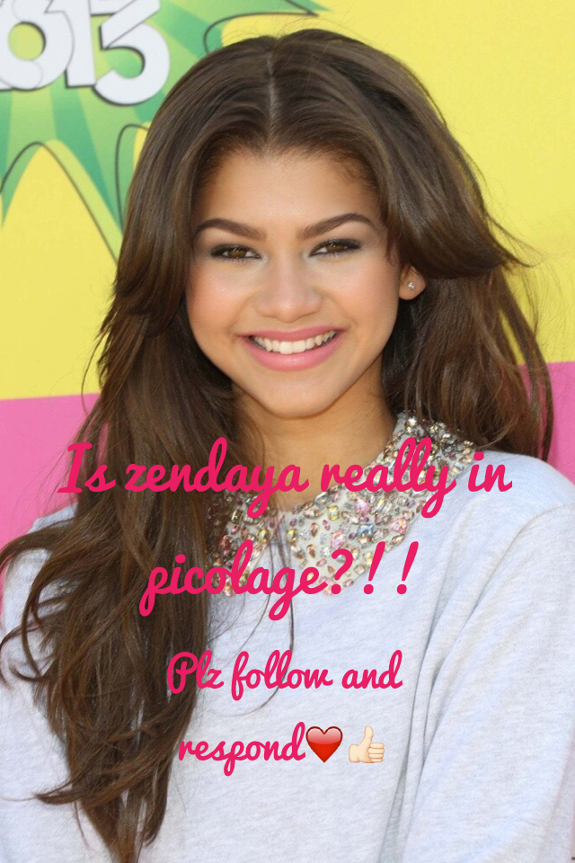 Is zendaya really in picolage?!!