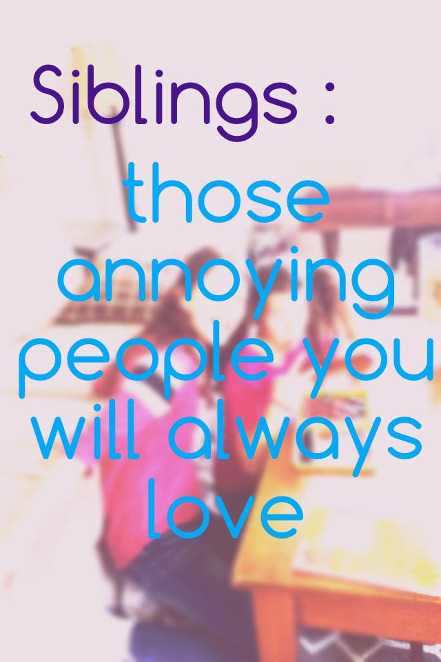 those annoying people you will always love 