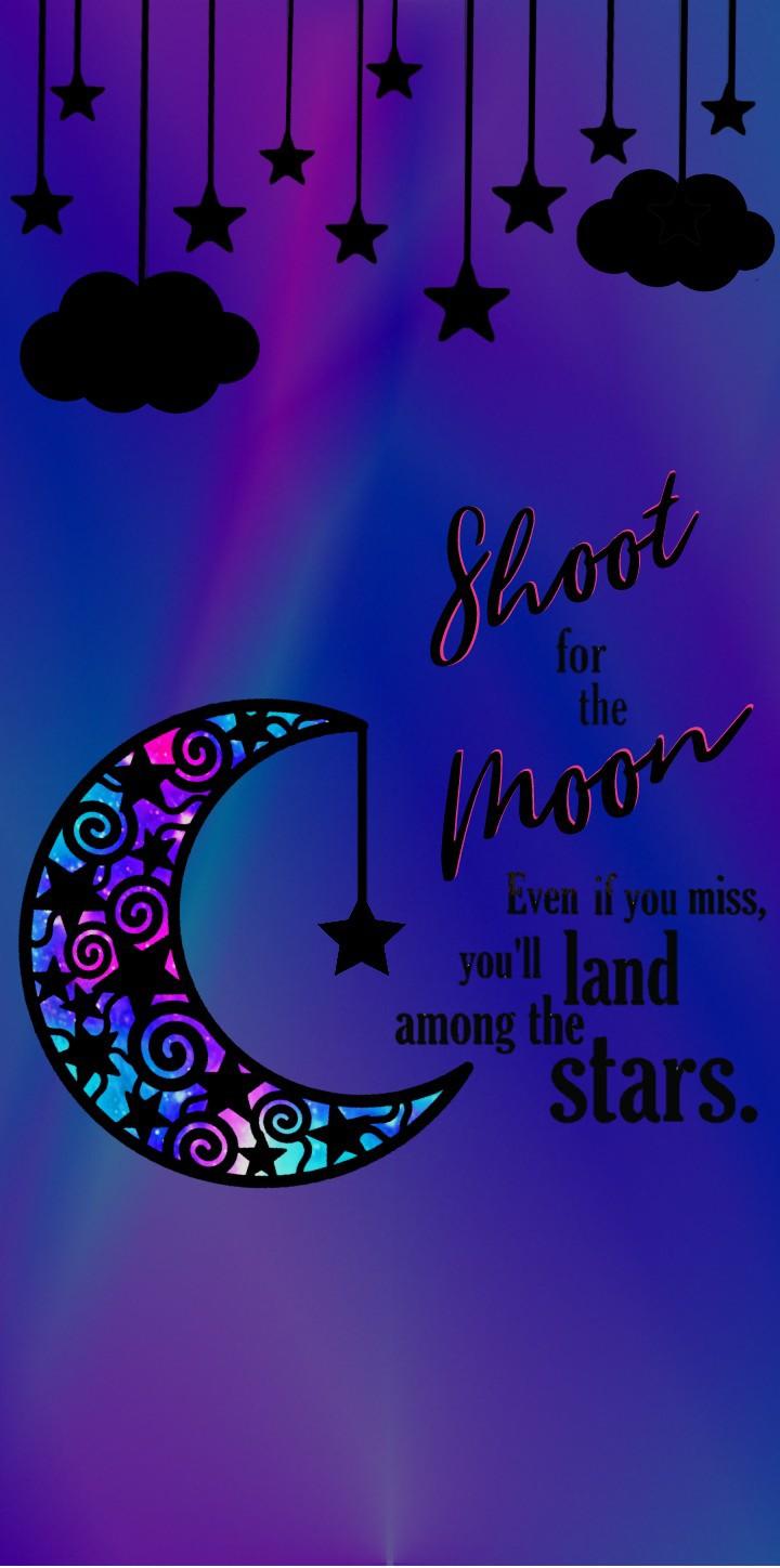 phone wallpaper...shoot for the moon