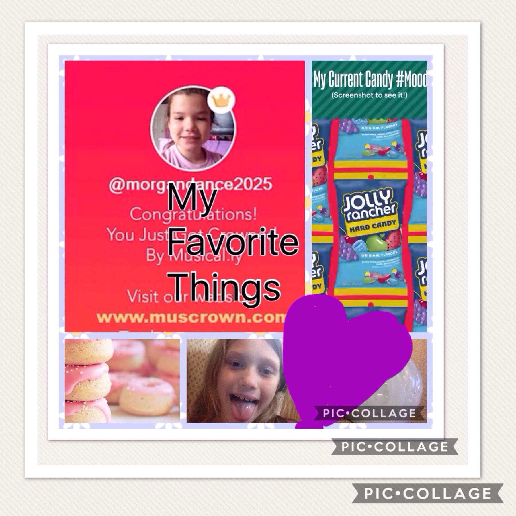 Here are the things I love, Musically, Candy, Donuts, Slime, and my BBFFL!