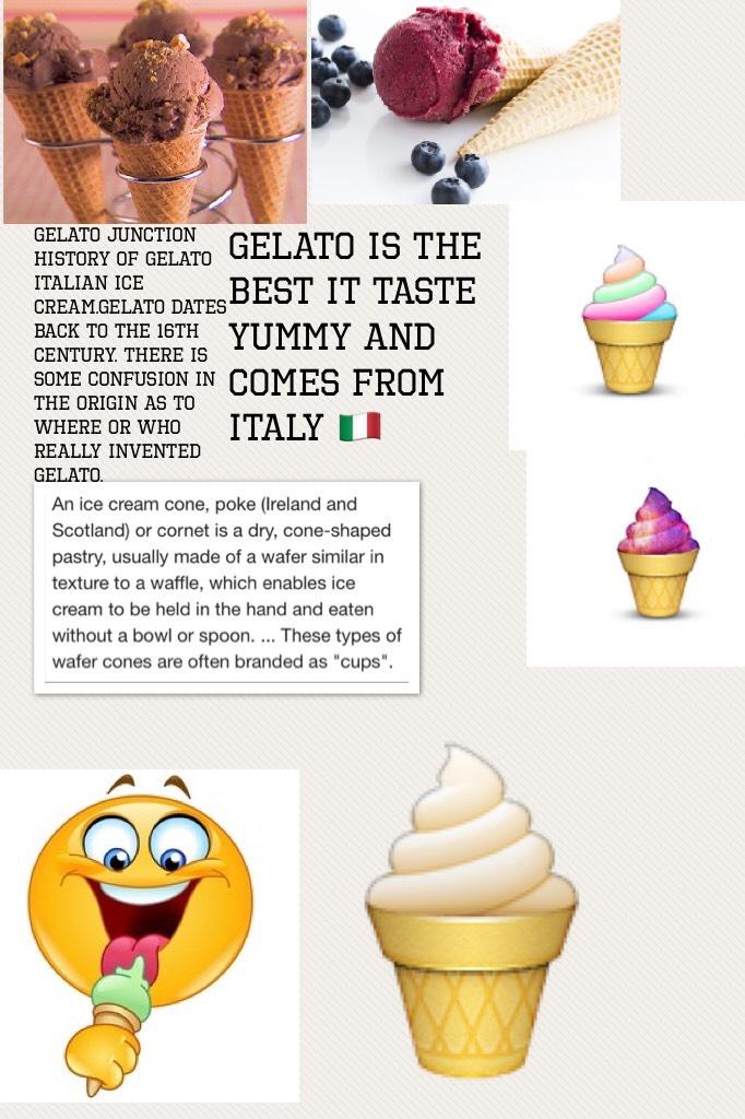 Gelato is the best it taste yummy and comes from Italy 🇮🇹 