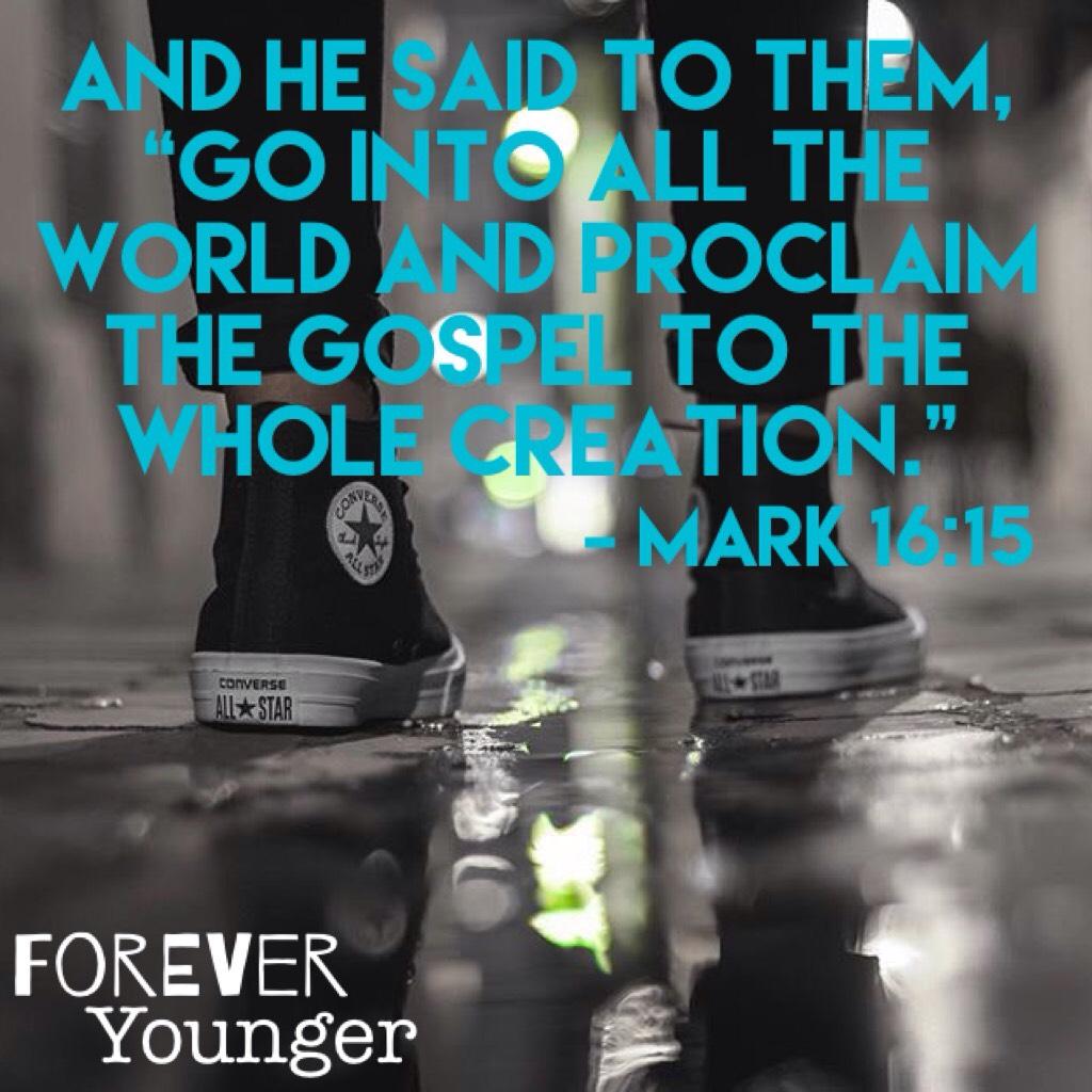 Mark 16:15 (ESV) 