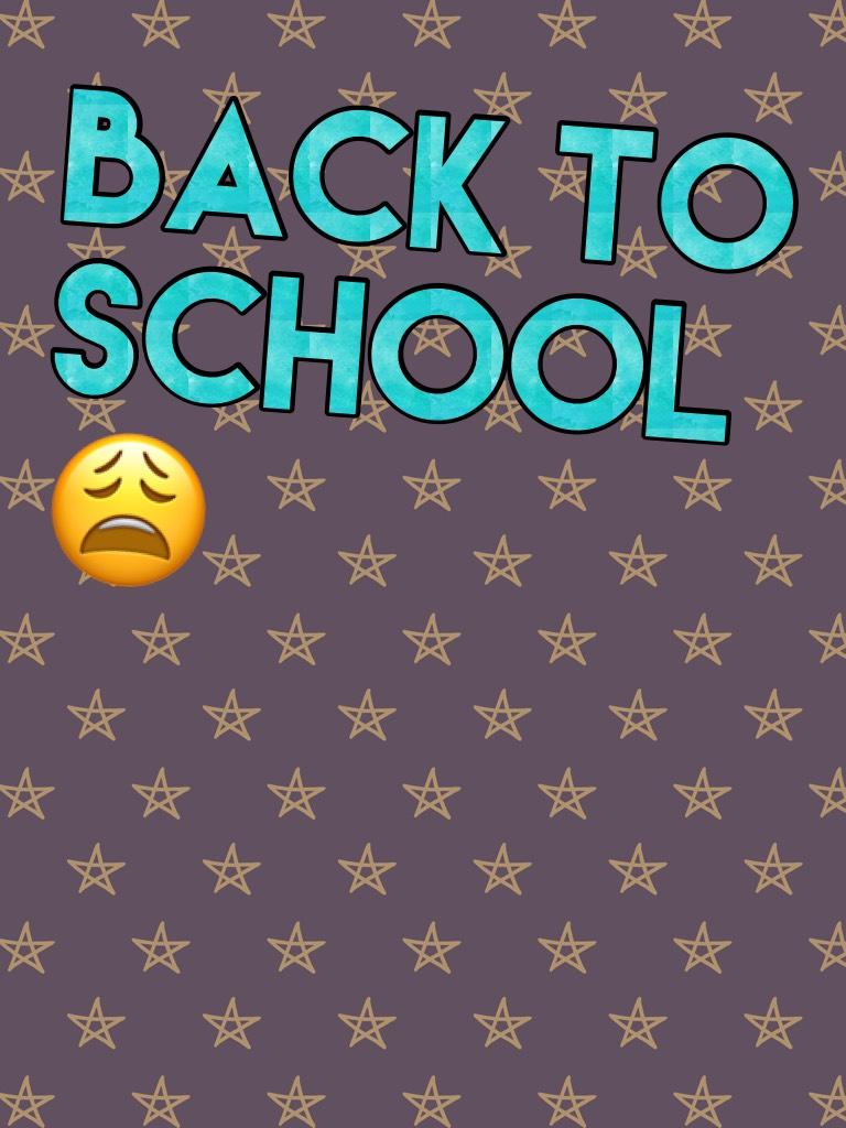 BACK TO SCHOOL😩