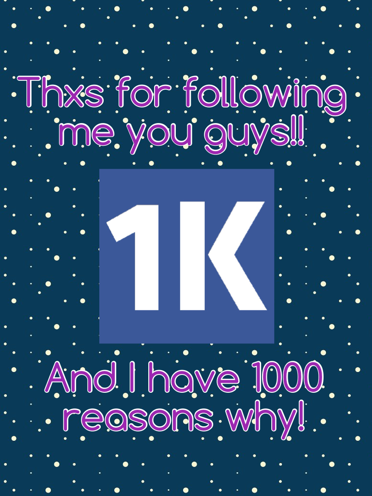 And I have 1000 reasons why!