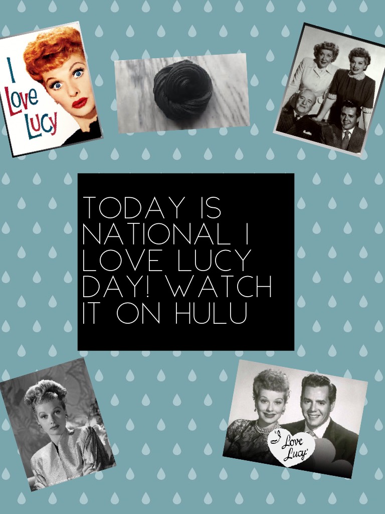 Today is national I LOVE LUCY DAY! Watch it on Hulu 